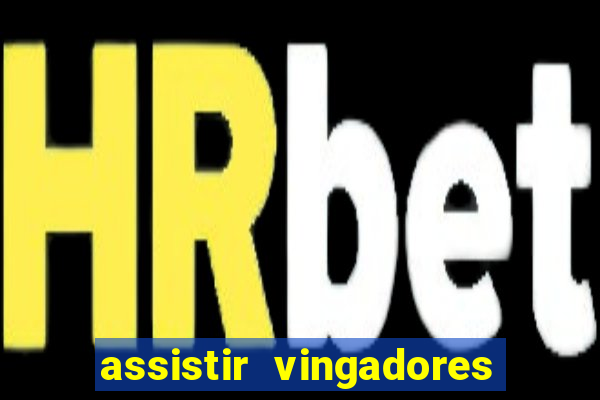 assistir vingadores ultimato filme completo dublado google drive